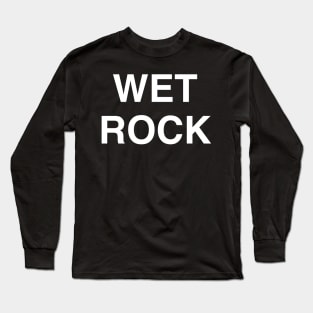 Wet Rock Long Sleeve T-Shirt